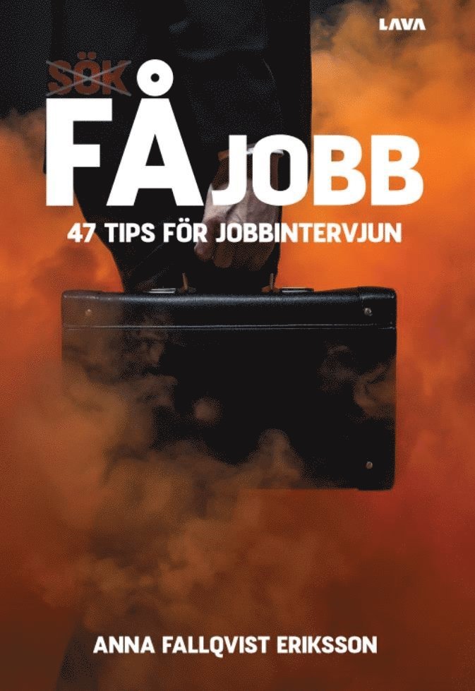 Anna Fallqvist Eriksson - Få jobb : 47 tips för jobbintervjun, E-bok