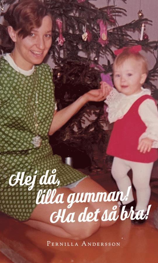 Pernilla Andersson - Hej då, lilla gumman! Ha det så bra!, E-bok