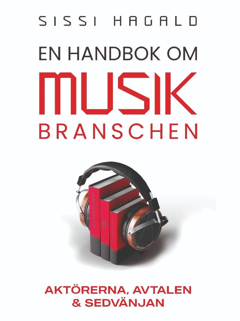 Sissi Hagald - En handbok om musikbranschen : aktörerna, avtalen och sedvänjan, E-bok