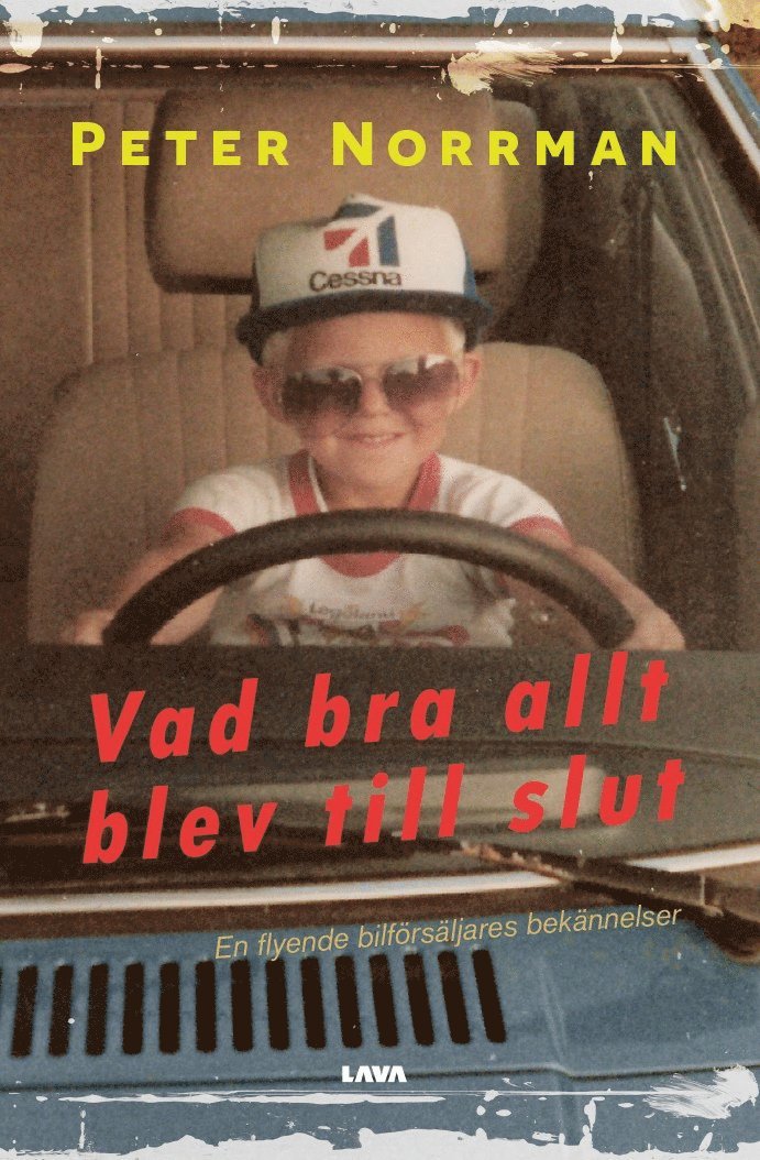 Peter Norrman - Vad bra allt blev till slut : en flyende bilförsäljares bekännelser, E-bok