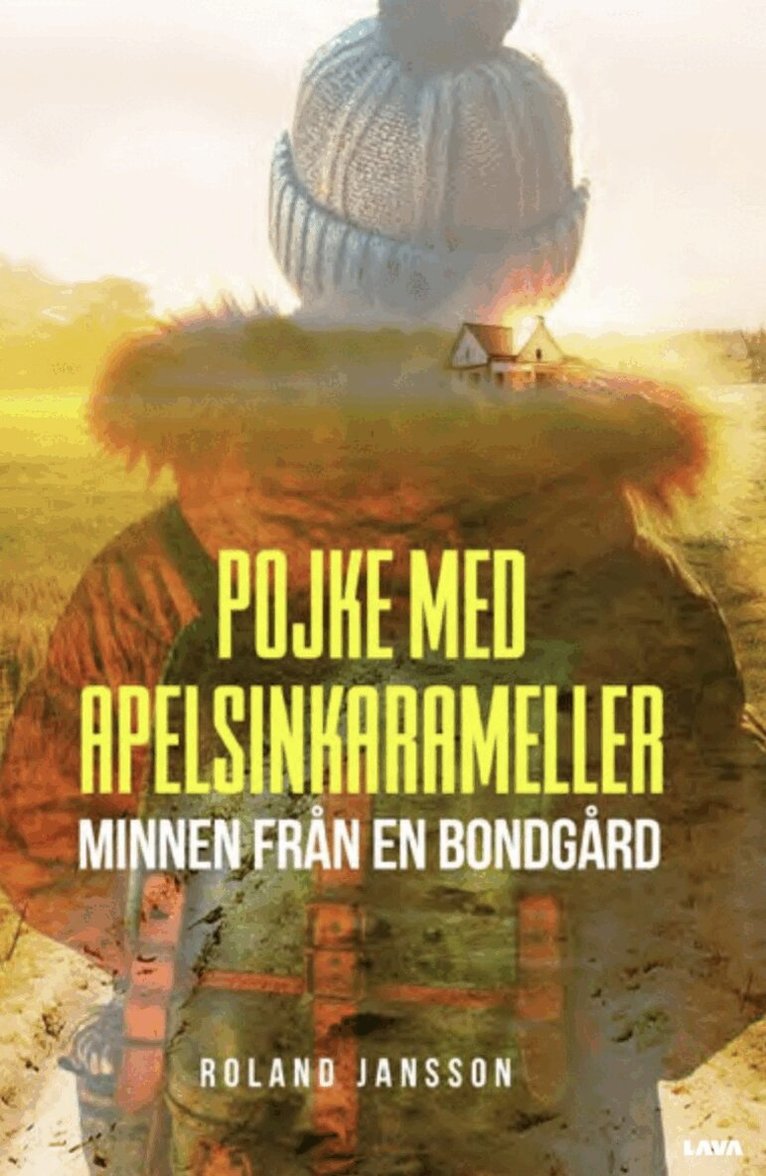 Roland Jansson - Pojke med apelsinkarameller : minnen från en bondgård, E-bok