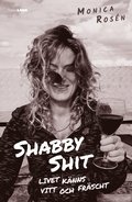 Shabby Shit : livet k�nns vitt och fr�scht