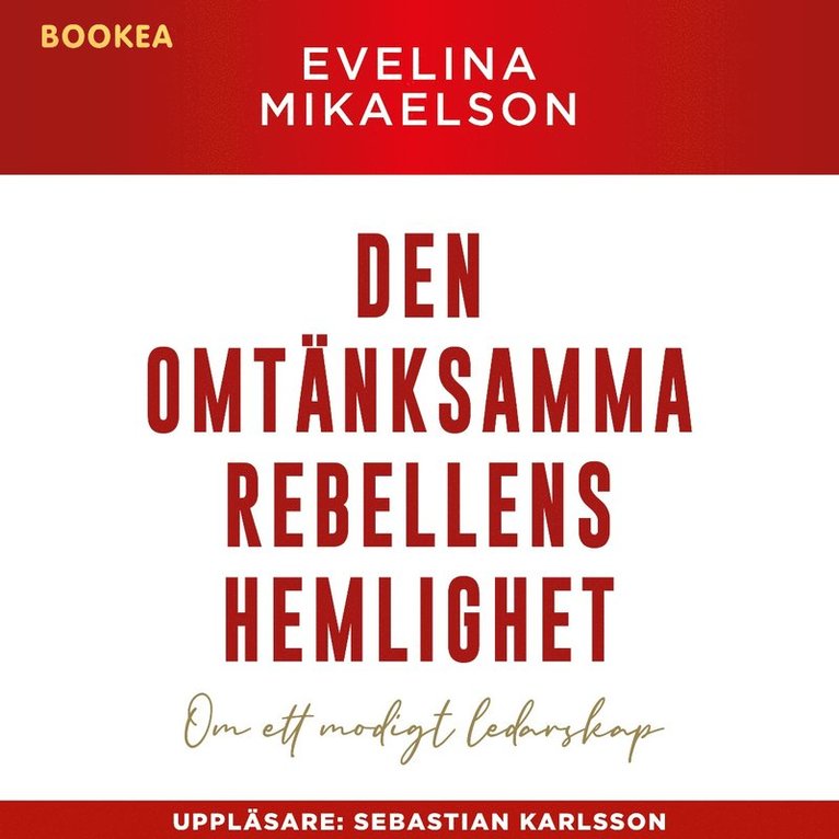 Evelina Mikaelson - Den omtänksamma rebellens hemlighet : om ett modigt ledarskap, Ljudbok