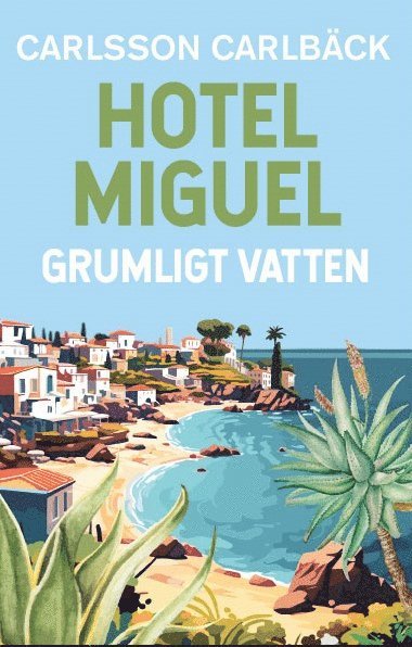 Carlsson Carlbäck - Hotel Miguel : grumligt vatten, E-bok