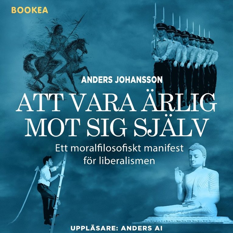 Anders Johansson - Att vara ärlig mot sig själv : ett moralfilosofiskt manifest för liberalismen, Ljudbok
