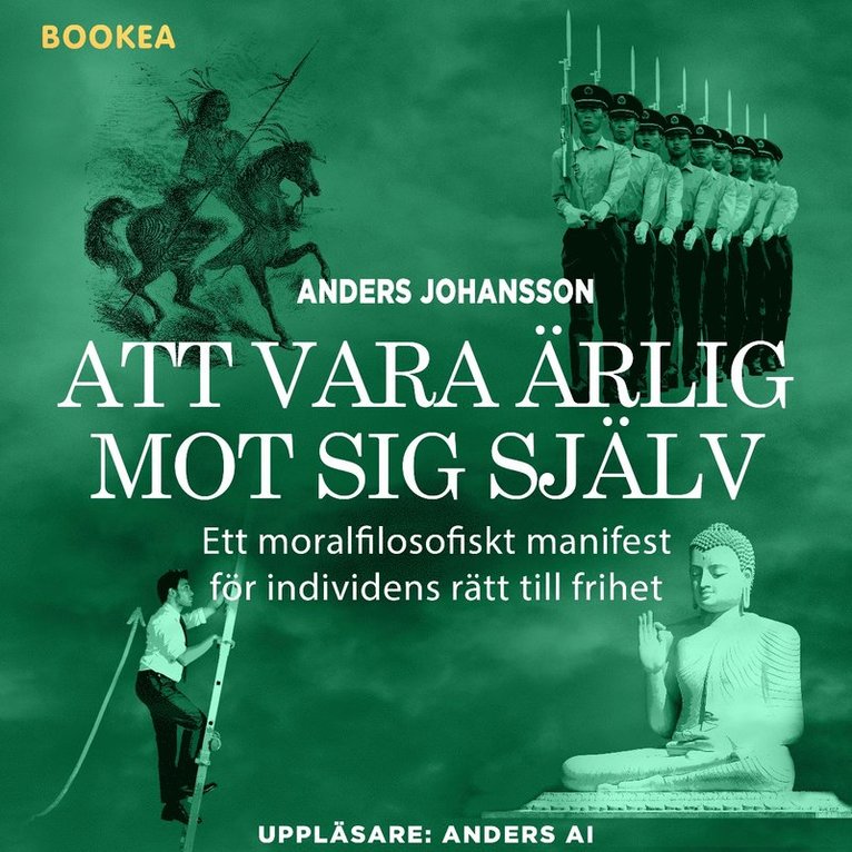 Anders Johansson - Att vara ärlig mot sig själv : ett moralfilosofiskt manifest för individens rätt till frihet, Ljudbok