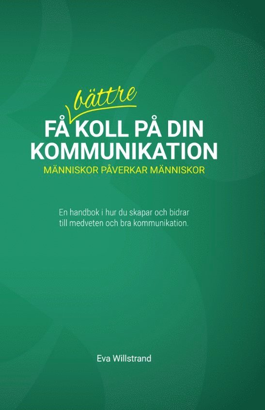 Eva Willstrand - Få bättre koll på din kommunikation : människor påverkar människor, E-bok
