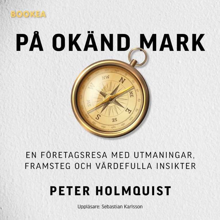 Peter Holmquist - På okänd mark : en företagsresa med utmaningar, framsteg och värdefulla insikter, Ljudbok. Tillgänglighet: Lägg i varukorg