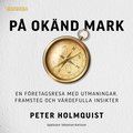 P oknd mark: En fretagsresa med utmaningar, framsteg och vrdefulla insikter