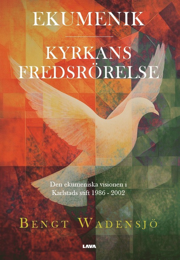 Bengt Wadensjö - Ekumenik : Kyrkans fredsrörelse - den ekumeniska visionen i Karlstads stift 1986 - 2002, E-bok