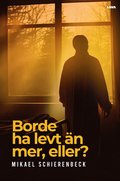 Borde ha levt n mer, eller?
