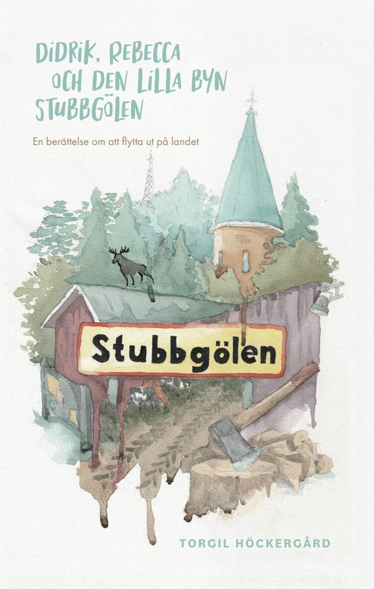 Torgil Höckergård - Didrik, Rebecca och den lilla byn Stubbgölen : en berättelse om att flytta ut på landet, E-bok. Tillgänglighet: Lägg i varukorg