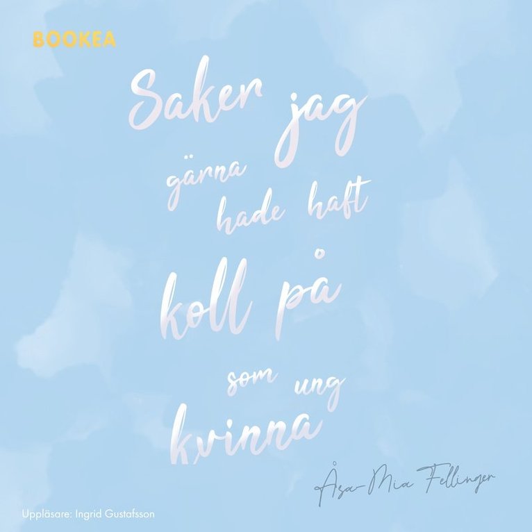 Åsa-Mia Fellinger - Saker jag gärna hade haft koll på som ung kvinna, Ljudbok