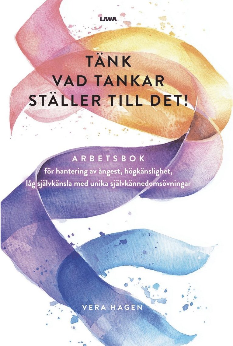 Vera Hagen - Tänk vad tankar ställer till det : arbetsbok för hantering av ångest, högkänslighet, låg självkänsla med unika självkännedomsövningar, E-bok