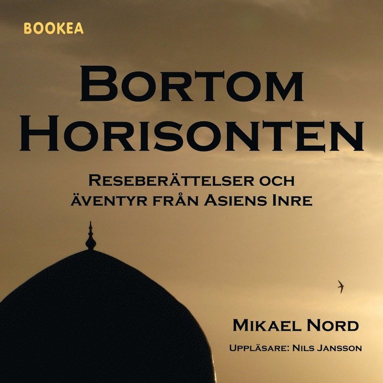 Mikael Nord - Bortom horisonten : reseberättelser och äventyr från Asiens inre, Ljudbok