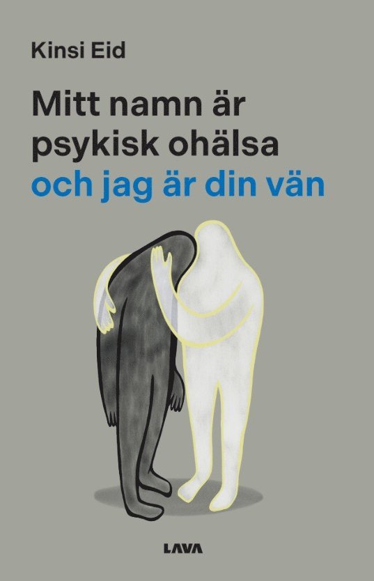 Kinsi Eid - Mitt namn är psykisk ohälsa och jag är din vän, E-bok