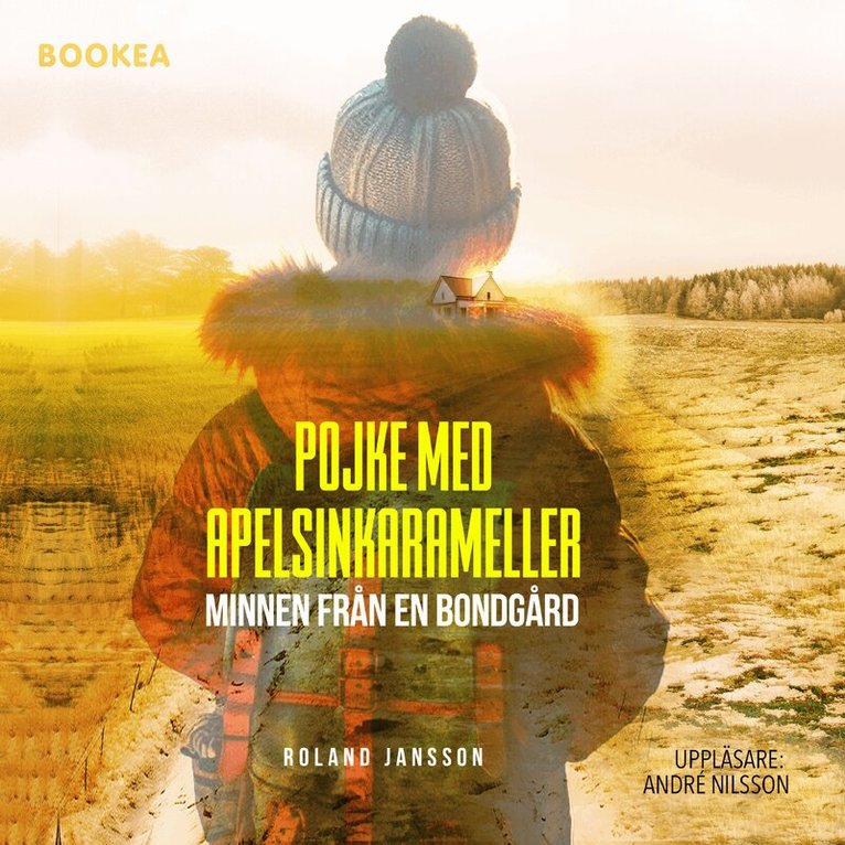 Roland Jansson - Pojke med apelsinkarameller : minnen från en bondgård, Ljudbok