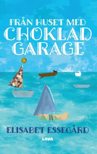 Elisabet Essegård - Från huset med chokladgarage, E-bok