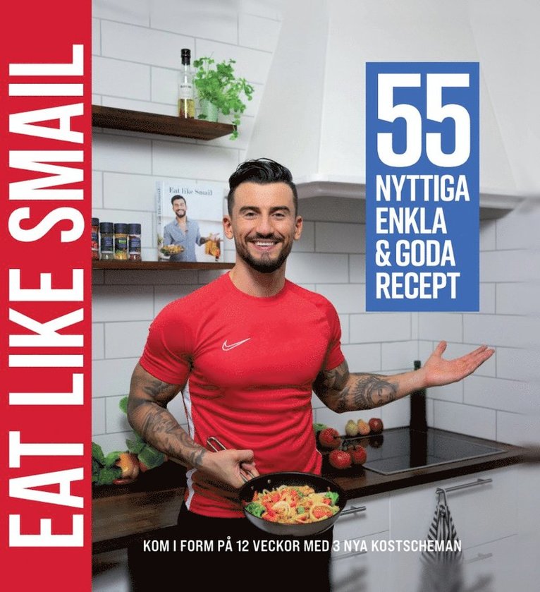 Smail Alihodzic - Eat like Smail : 55 nyttiga enkla & goda recept, E-bok