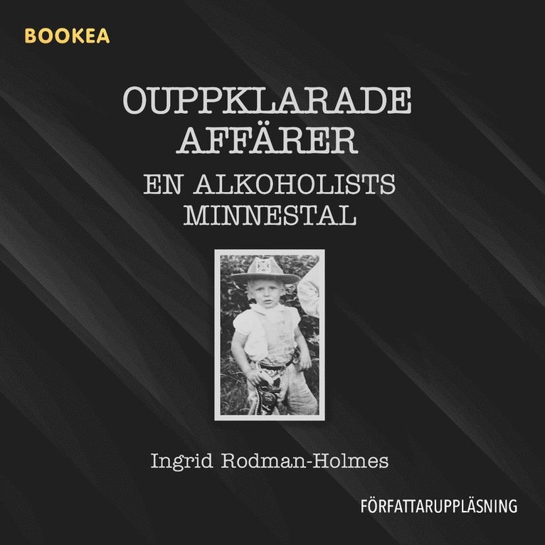 Ingrid Rodman-Holmes - Ouppklarade affärer : en alkoholists minnestal, Ljudbok