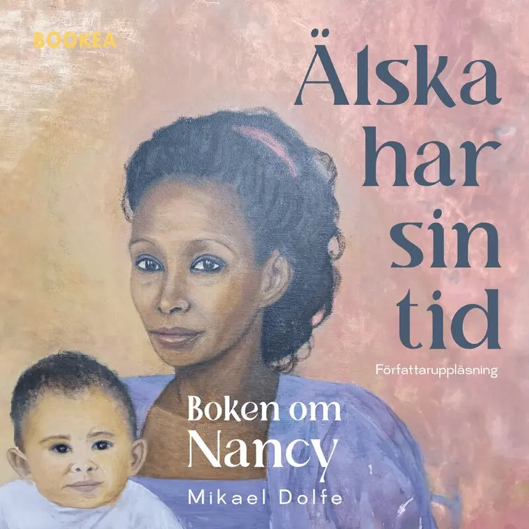Mikael Dolfe - Älska har sin tid : boken om Nancy, Ljudbok. Tillgänglighet: Lägg i varukorg