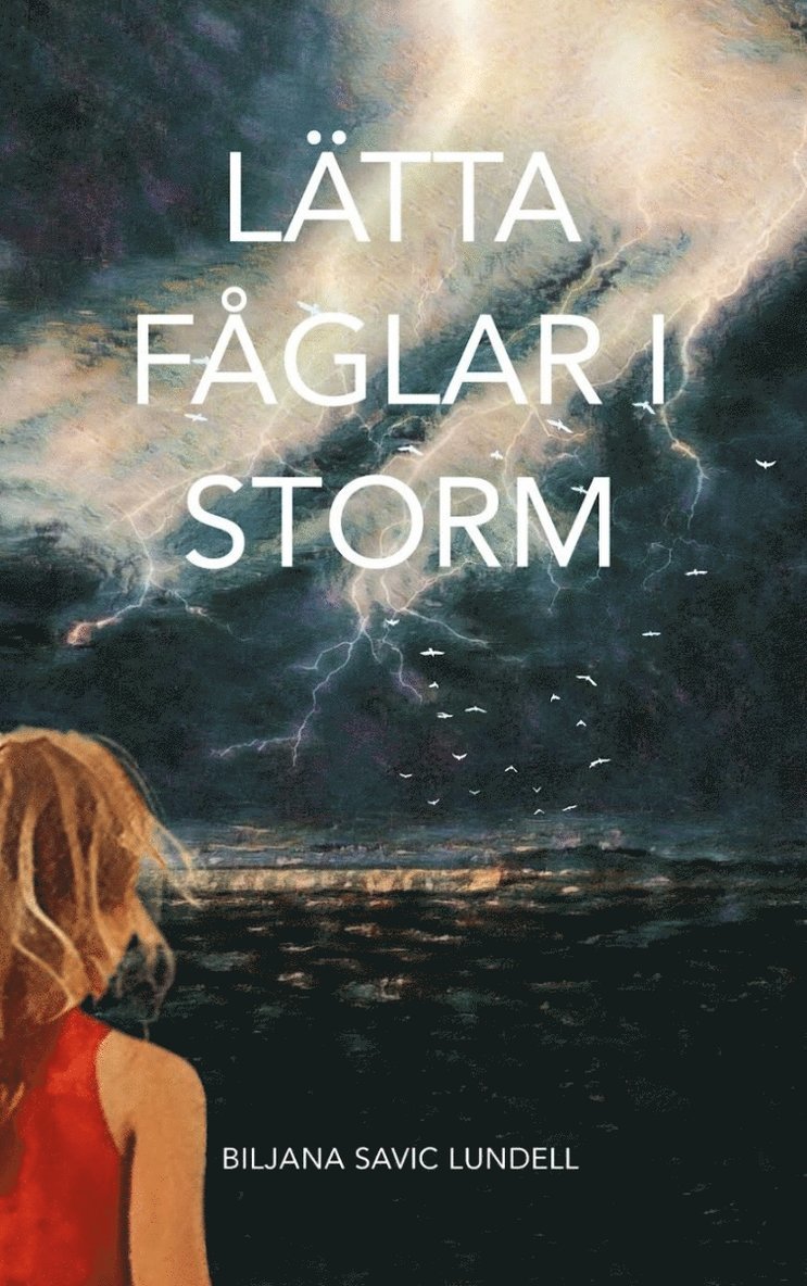 Biljana Savic Lundell - Lätta fåglar i storm, E-bok