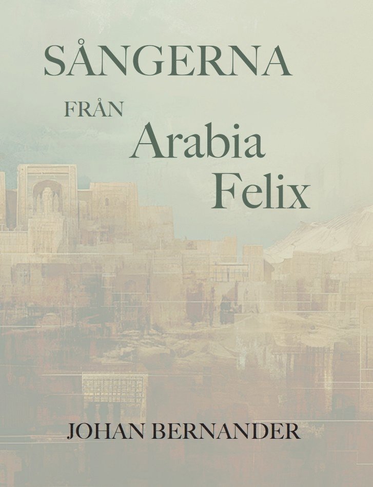 Johan Bernander - Sångerna från Arabia Felix, E-bok