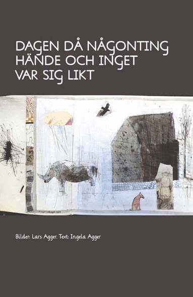 Ingela Agger - Dagen då någonting hände och inget var sig likt, Inbunden