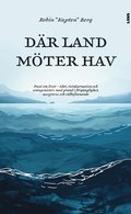 Dr land mter hav : poesi om livet - det, reinkarnation och antagonister, med grund i frgnglighet, acceptans och vlbefinnande
