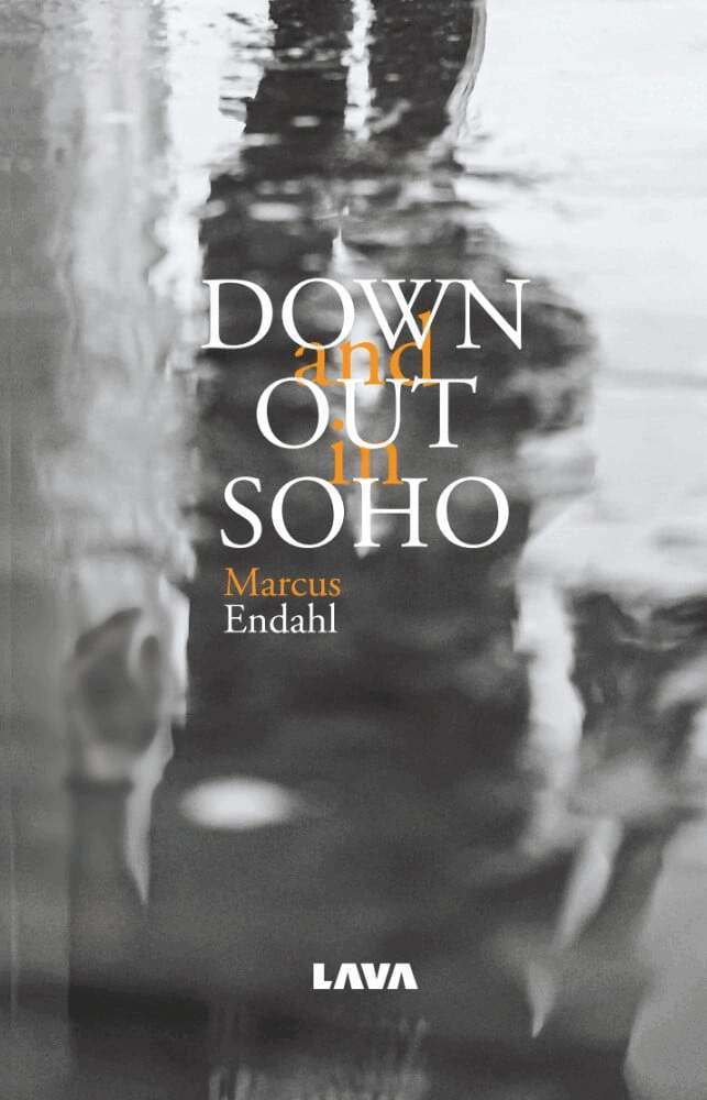 Marcus Endahl - Down and out in SOHO, Häftad. Tillgänglighet: Lägg i varukorg