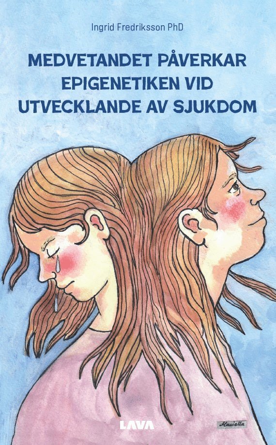 Ingrid Fredriksson - Medvetandet påverkar epigenetiken vid utvecklande av sjukdom, Häftad