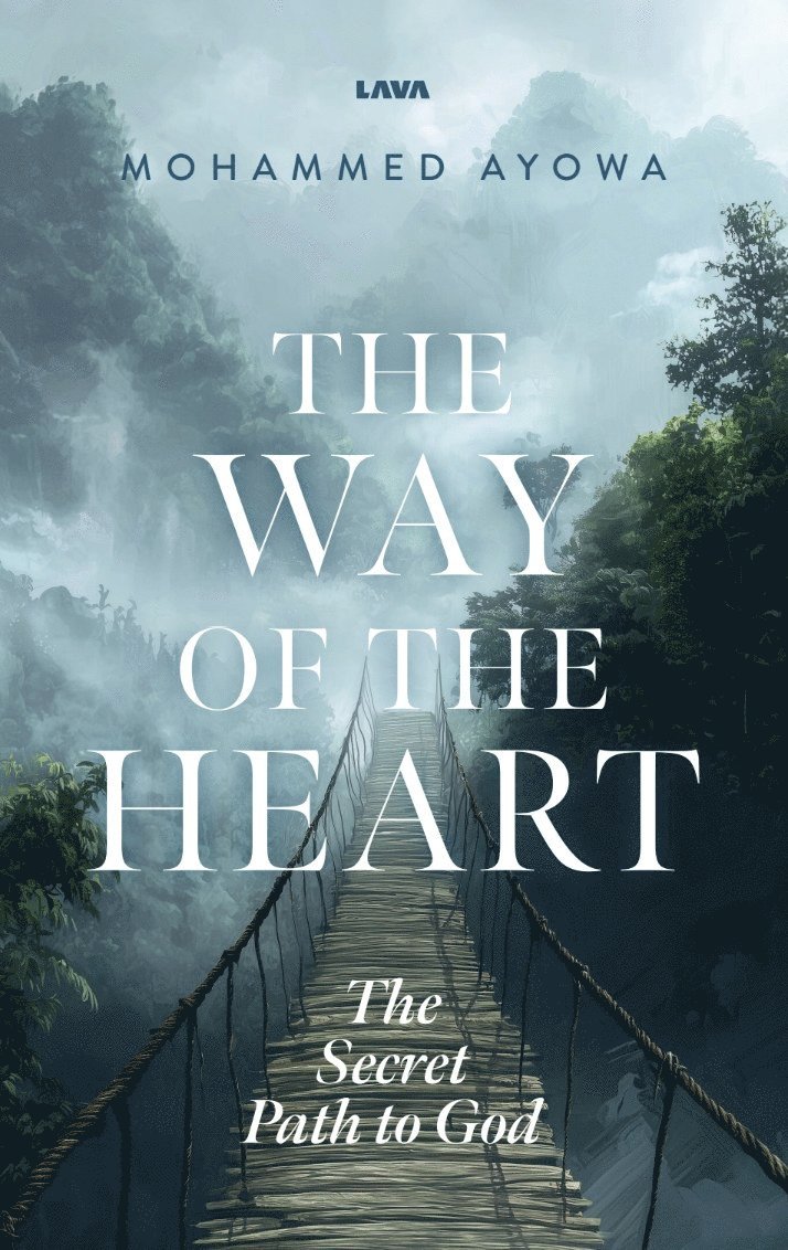 Mohammed Ayowa - The way of the heart : the secret path to God, Häftad
