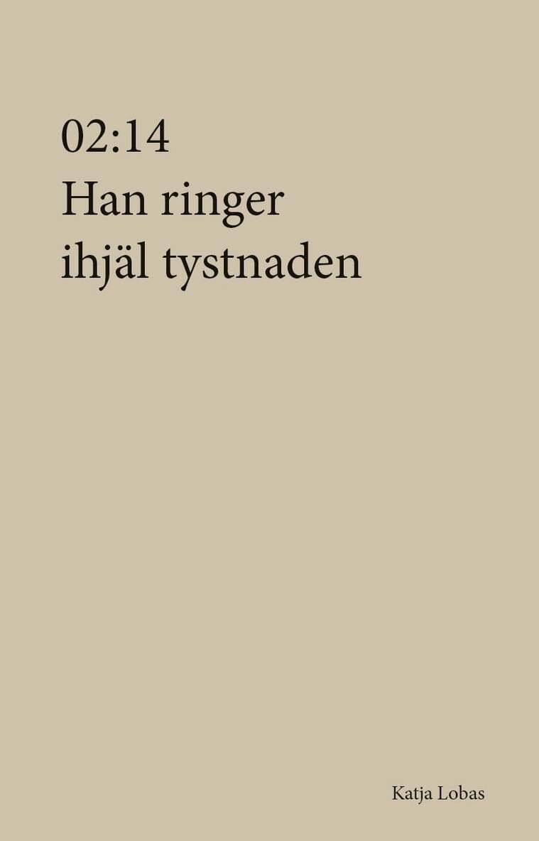 Katja Lobas - 02:14 Han ringer ihjäl tystnaden, Häftad
