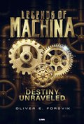 Legends of machina : destiny unraveled