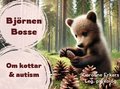 Bj�rnen Bosse : om kottar & autism