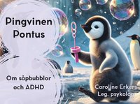 Pingvinen Pontus : om s�pbubblor och ADHD