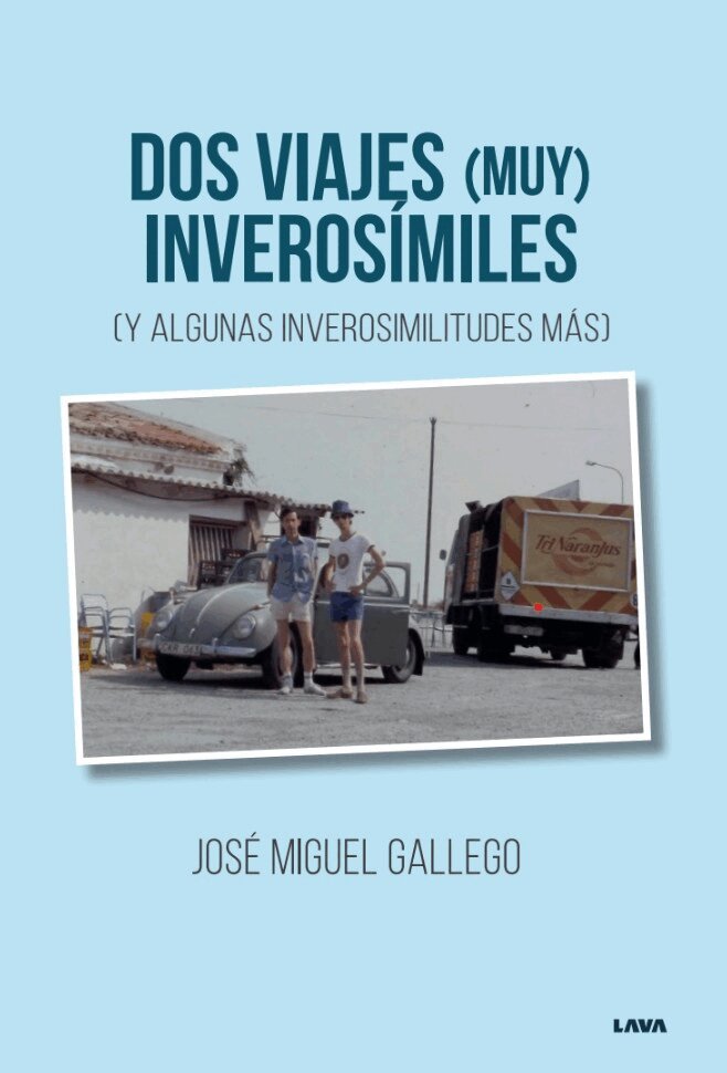 José Miguel Gallego - Dos viajes (muy) inverosímiles (y algunas inverosimilitudes más), Häftad