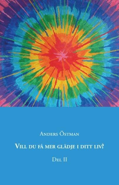 Anders Östman - Vill du få mer glädje i ditt liv. Del 2, Häftad