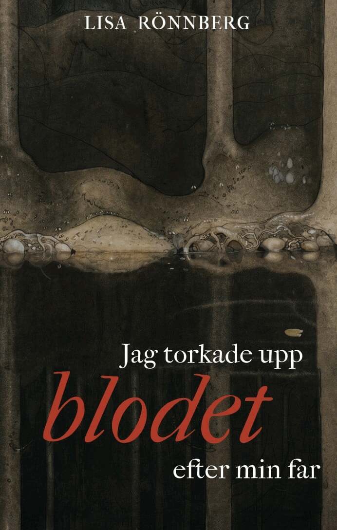 Lisa Rönnberg - Jag torkade upp blodet efter min far, Häftad. Tillgänglighet: Kommande