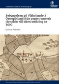 Bebyggelsen p� Vikbolandet i �sterg�tland fr�n yngre romersk j�rn�lder till tiden omkring �r 1600