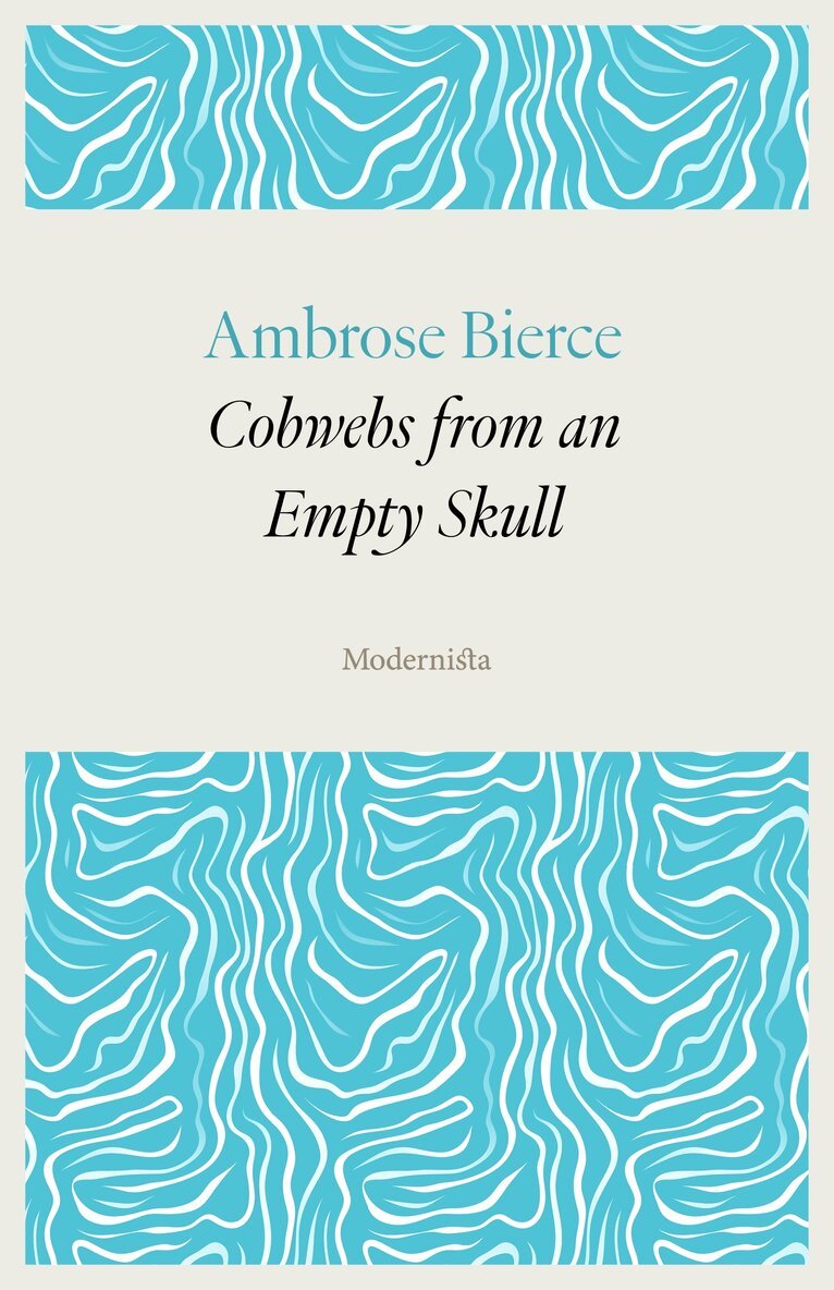 Ambrose Bierce - Cobwebs from an Empty Skull, E-bok
