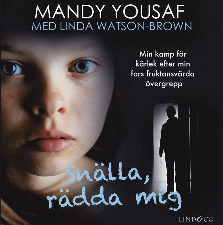 Linda Watson-Brown, Mandy Yousaf - Snälla, rädda mig : Min kamp för kärlek efter min fars fruktansvärda övergrepp, Ljudbok