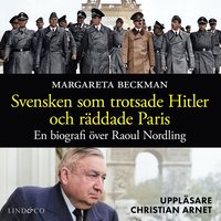 Svensken som trotsade Hitler och räddade Paris