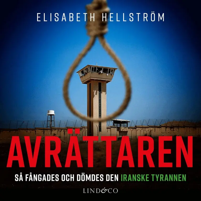 Elisabeth Hellström - Avrättaren : Så fångades och dömdes den iranske tyrannen, Ljudbok. Tillgänglighet: Lägg i varukorg