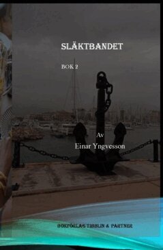 Einar Yngvesson - Släktbandet. Bok 2 - 1945-2013, Inbunden