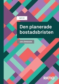 Jan Jörnmark - Den planerade bostadsbristen, Häftad
