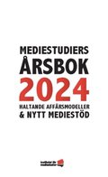 Mediestudiers rsbok 2024 : haltande affrsmodeller och nytt mediestd