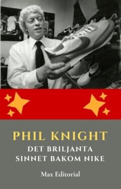 Max Editorial - Phil Knight: Det Briljanta Sinnet Bakom Nike, E-bok. Tillgänglighet: Lägg i varukorg