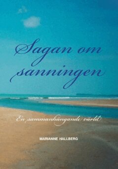 Marianne Hallberg - Sagan om sanningen : en sammanhängande värld, Häftad