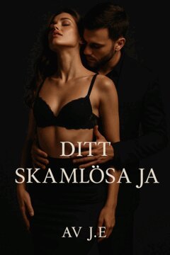J.E - Ditt Skamlösa Ja, E-bok. Tillgänglighet: Lägg i varukorg